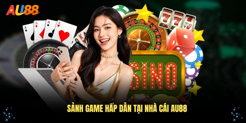 Khám phá đa dạng sảnh game hấp dẫn tại nhà cái AU88 nổi tiếng